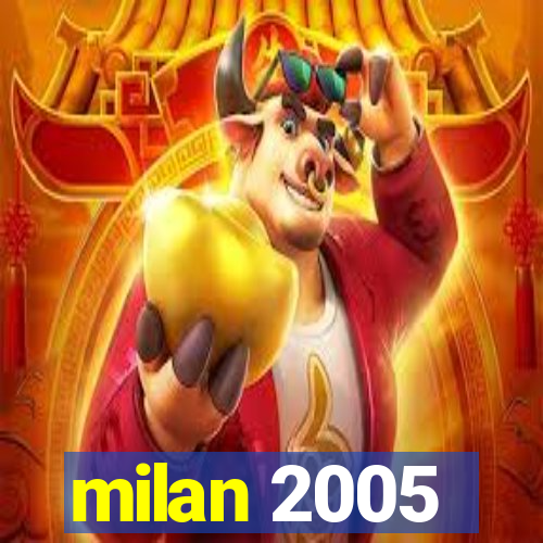 milan 2005